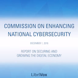 Report on Securing and Growing the Digital Economy by The Commission on Enhancing National Cybersecurity