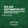 Bis zur bestimmten Zeit – wenn das Böse seinen Höhepunkt erreicht (Daniel 11 - Teil II) | Philipp Ottenburg