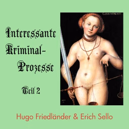 Interessante Kriminal-Prozesse, Teil 2 by Hugo Friedländer (1854 - 1918) and Erich Sello (1852 - 1912)