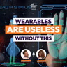 Wearables Are Useless Without This: Turning Data Into Insight