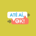 Até aí, ok!