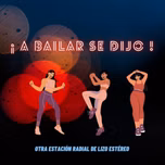 A Bailar Se Dijo