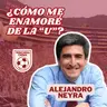 Alejandro Neyra | ¿Cómo me enamoré de la U? | Episodio 4