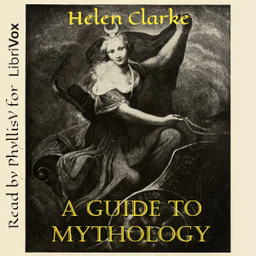 Guide to Mythology, A by Helen Clarke (1860 - 1926)