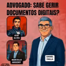 #AgilidadeJurídica EP76 Advogado: Sabe Gerir Documentos Digitais? QUI 03.04.25 19h31
