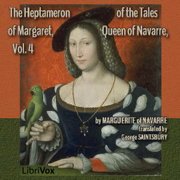 Heptameron of the Tales of Margaret, Queen of Navarre, Volume 4, The by Marguerite of Navarre (1492 - 1549)