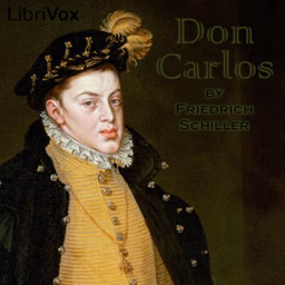 Don Carlos by Friedrich Schiller (1759 - 1805)