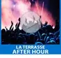 La Terrasse - After Hour