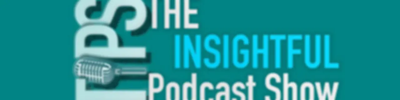The Insightful Podcast Show (TIPS)
