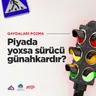 Piyada yoxsa Sürücü Günahkardır? | Qaydaları Pozma