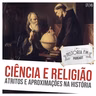 246 Ciência e Religião: atritos e aproximações na História