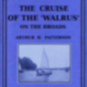 Cruise of the Walrus on the Broads, The by Arthur Henry Patterson (1857 - 1935)