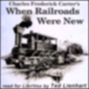 When Railroads Were New by Charles Frederick Carter (1863 - 1939)