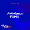 Folge 59 - Aktivismus FOMO