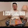 a casa ABANDONADA