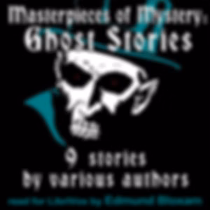 Masterpieces of Mystery: Ghost Stories by Robert Louis Stevenson (1850 - 1894), Guy de Maupassant (1850 - 1893) et al.