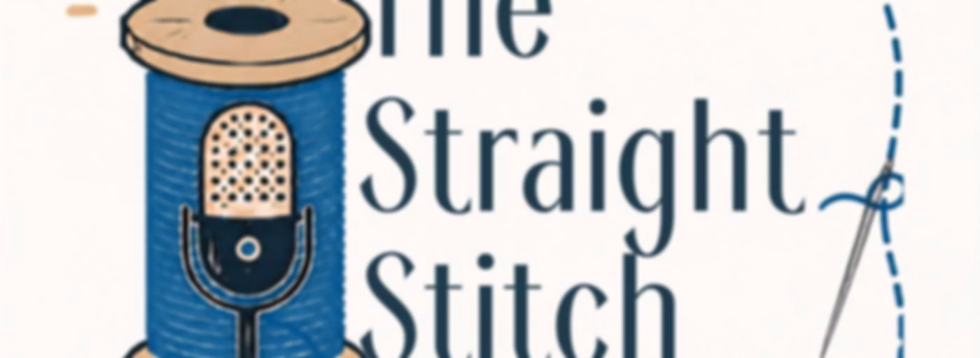 The Straight Stitch: A Podcast About Sewing and Other Fiber Arts