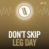 Don't Skip Leg Day