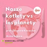 Produkcja zwierzęca a klimat i bioróżnorodność – Nasze kotlety vs los planety