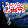 Personajes famosos - 3 | La noche estrellada de Van Gogh | Biografías para niños