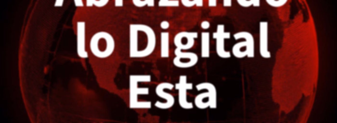 Abrazando lo Digital Esta Semana