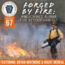 Ep. 67 | Forged by Fire: Prescribed Burns for Better Habitat