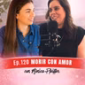 Episodio 120 - Mónica Pfeiffer, MORIR CON AMOR