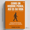 Así Piensas, Así Vives: Inspirado en la Obra Que Cambió Millones de Vidas | James Allen (Audiolibro)