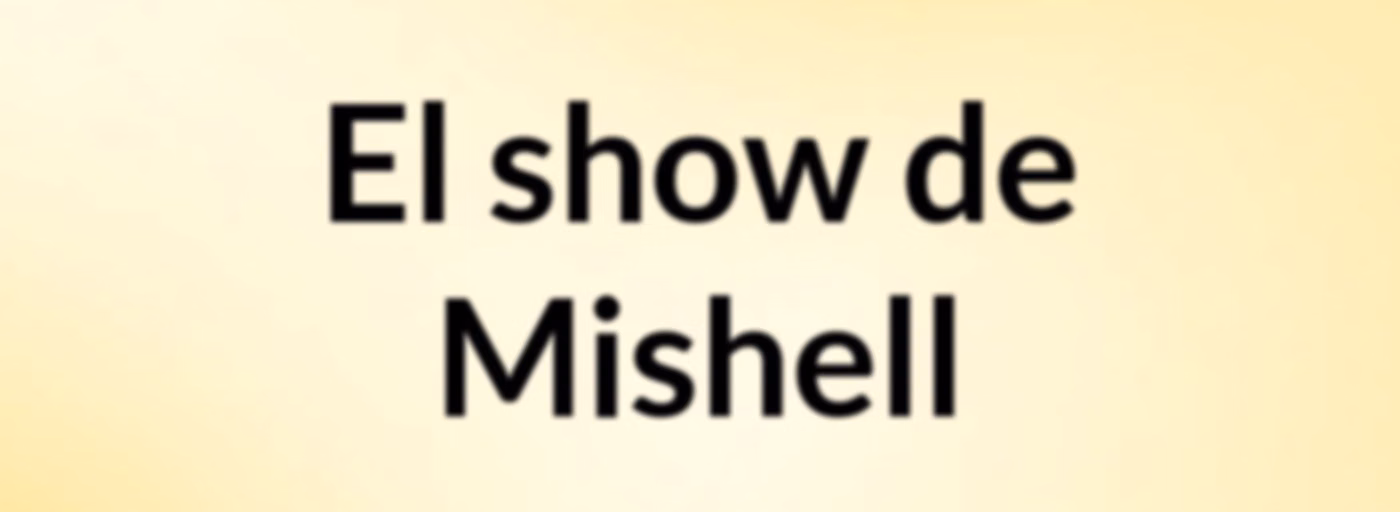 El show de Mishell