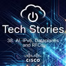 Cisco Tech Stories - ep 38 - AI, IPv6, Dataplanes and RFC