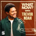 What Now? with Trevor Noah
