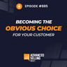 Becoming the Obvious Choice (Part 1)