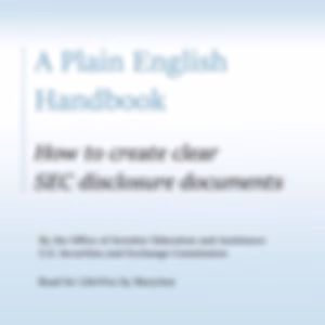A Plain English Handbook:  How to create clear SEC disclosure documents by The Securities and Exchange Commission