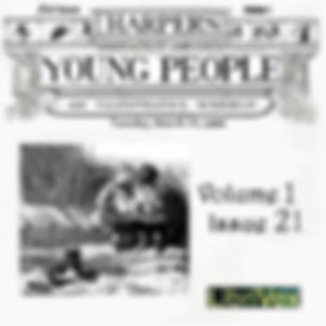 Harper's Young People, Vol. 01, Issue 21, March 23, 1880 by Various