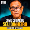 Robert Kiyosaki | BILIONÁRIO ENSINA COMO CUIDAR MELHOR DO SEU DINHEIRO