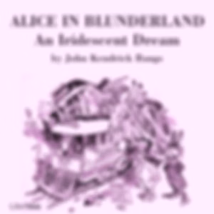 Alice in Blunderland: an Iridescent Dream (version 2) by John Kendrick Bangs (1862 - 1922)