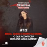 BRIGA, QUEDA E MORTE NA BARRA: O QUE ACONTECEU COM ANA LUIZA MATEUS? #012
