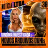 030 - VIRGINIA INVESTIGADA + NOVOS ARQUIVOS DE OVNIS + REPERCUSSÃO DA COPA