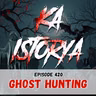 Episode 420 : Ghost Hunting