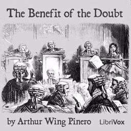 Benefit of the Doubt, The by Arthur Wing Pinero (1855 - 1934)