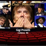 Gigi Proietti  Ciao  Maestro.