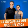 437.- Disciplina vs talento | La verdad que nadie quiere escuchar | Coral Mujaes y Marco Antonio Regil