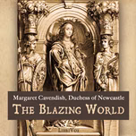 Blazing World, The by Margaret Lucas Cavendish (1623 - 1673)