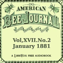 American Bee Journal, Vol. XVII, No. 2, January 12, 1881, The by Various