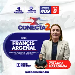 Episodio #09 |T8 Conecta2 con Francis Argeñal, ministra de Vivienda y Asentamientos Humanos de Honduras.