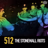 512 -  The Stonewall Riots