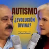 ¿Y SI EL AUTISMO FUERA UNA EVOLUCIÓN DIVINA? / Jorge Luis "El Mago"
