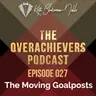 027 – The Moving Goalpost