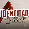 LA IDENTIDAD NO VISTE A LA MODA