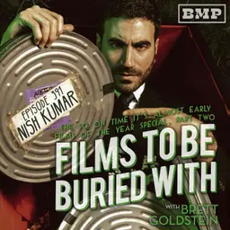 Nish Kumar (The So On Time It's Almost Early Films Of The Year 2O25 Special • Part 2) • #391